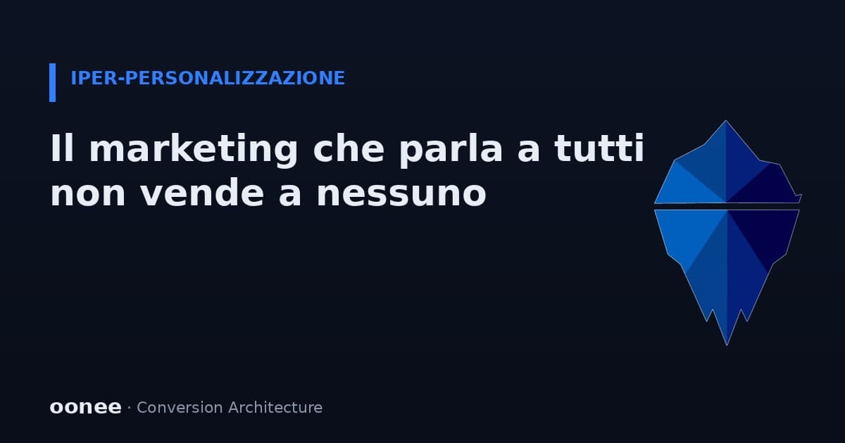 Il marketing che parla a tutti non vende a nessuno: la verità sull'iper-personalizzazione